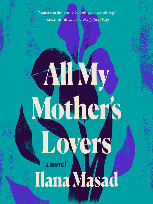 Title details for All My Mother's Lovers by Ilana Masad - Wait list